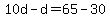 10d-d=65-30