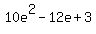 10e%5E2-12e%2B3