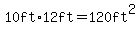 10ft+%2A+12ft+=+120ft%5E2