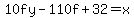 10fy-110f%2B32=x