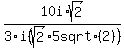 10i%2Asqrt%282%29+%2F+3i%28sqrt%282%29%2A5+sqrt%282%29%29