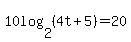 10log%282%2C%284t%2B5%29%29=20
