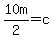 10m%2F2=c