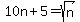 10n%2B5+=+sqrt%28n%29