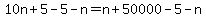10n%2B5-5-n=n%2B50000-5-n