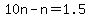 10n+-+n+=+1.5