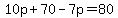 10p%2B70-7p=80