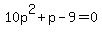 10p%5E2%2Bp-9=0