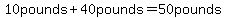 10pounds%2B40pounds=50pounds