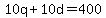 10q%2B10d=400