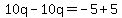 10q-10q=-5%2B5
