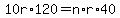 10r%2A120=n%2Ar%2A40
