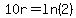 10r=ln%282%29