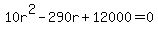 10r%5E2+-+290r+%2B+12000+=+0