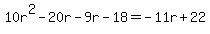 10r%5E2-20r-9r-18=-11r%2B22