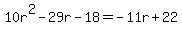 10r%5E2-29r-18=-11r%2B22