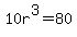 10r%5E3=80