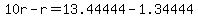 10r-r=13.44444-1.34444