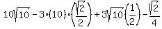 10sqrt%2810%29-3%2810%29%28sqrt%282%29%2F2%29%2B3sqrt%2810%29%281%2F2%29-sqrt%282%29%2F4