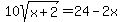 10sqrt%28x%2B2%29=24-2x