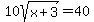 10sqrt%28x%2B3%29=+40