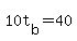 10t%5Bb%5D+=+40