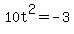 10t%5E2=-3