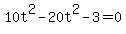 10t%5E2-20t%5E2-3=0