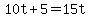 10t+%2B+5+=+15t