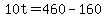 10t+=+460+-+160