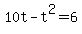 10t+-+t%5E2+=+6