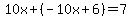 10x%2B%28-10x%2B6%29=7