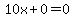 10x%2B0=0