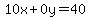 10x%2B0y=40