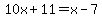 10x%2B11=x-7