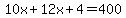 10x%2B12x%2B4=400
