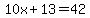 10x%2B13=42