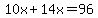 10x%2B14x=96