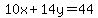 10x%2B14y=44