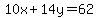 10x%2B14y=62