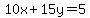 10x%2B15y=5