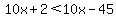 10x%2B2%3C10x-45