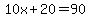 10x%2B20=90