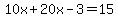10x%2B20x-3=15