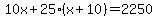10x%2B25%28x%2B10%29=2250