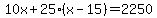 10x%2B25%28x-15%29=2250