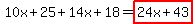 10x%2B25%2B14x%2B18=highlight%2824x%2B43%29