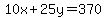 10x%2B25y=370