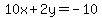 10x%2B2y=-10