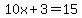 10x%2B3=15